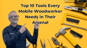 Top 10 Tools Every Mobile Woodworker Needs in Their Arsenal